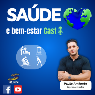 Programa: Saúde e Bem-estar Cast com Paulo Amâncio - 25/04/2025