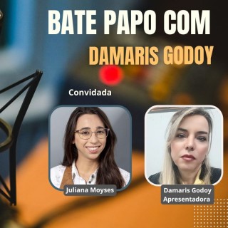 Bate Papo com Damaris Godoy recebe Juliana Moyses, Doutora em Direitos Humanos