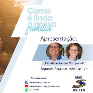 Programa: Como é Linda a nossa Família - Apresentação: Sandra e Zezinho Campanella