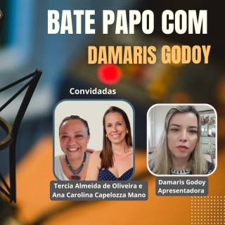 Bate papo com Damaris Godoy recebe Tércia Almeida e Ana Carolina Capelloza, arquitetas